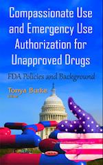 Compassionate Use & Emergency Use Authorization for Unapproved Drugs