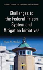 Challenges to the Federal Prison System and Mitigation Initiatives