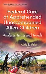 Federal Care of Apprehended Unaccompanied Alien Children