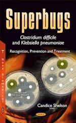 Superbugs - Clostridium Difficile and Klebsiella Pneumoniae
