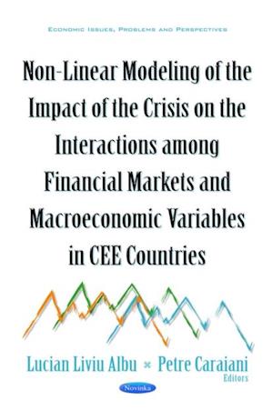 Non-Linear Modeling of the Impact of the Crisis on the Interactions among Financial Markets and Macroeconomic Variables in CEE Countries