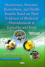 Occurrences, Structure, Biosynthesis, and Health Benefits Based on Their Evidences of Medicinal Phytochemicals in Vegetables and Fruits. Volume 5