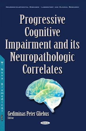 Progressive Cognitive Impairment and its Neuropathologic Correlates