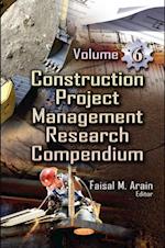 Construction Project Management Research Compendium. Volume 6