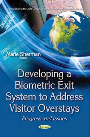 Developing a Biometric Exit System to Address Visitor Overstays