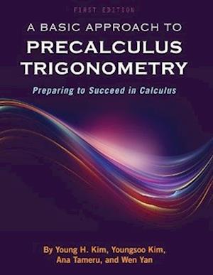 A Basic Approach to Precalculus Trigonometry: Preparing to Succeed in Calculus