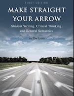 Make Straight your Arrow: Student Writing, Critical Thinking, and General Semantics 