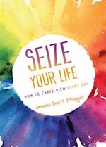 Seize Your Life
