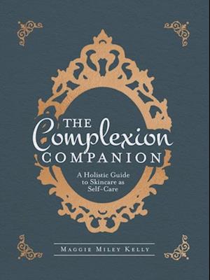 Complexion Companion: A Holistic Guide to Skincare as Self-Care