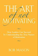 THE ART OF NOT MOTIVATING