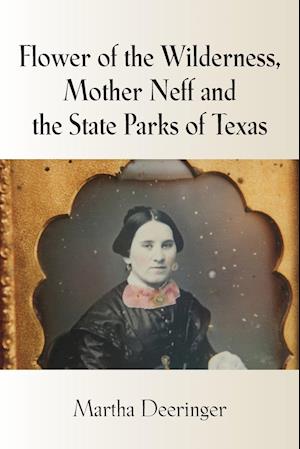 Flower of the Wilderness, Mother Neff and the State Parks of Texas