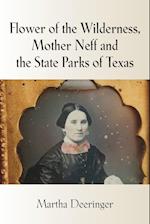 Flower of the Wilderness, Mother Neff and the State Parks of Texas