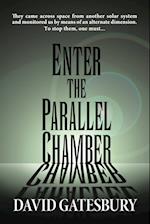 ENTER THE PARALLEL CHAMBER