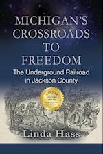 Michigan's Crossroads to Freedom