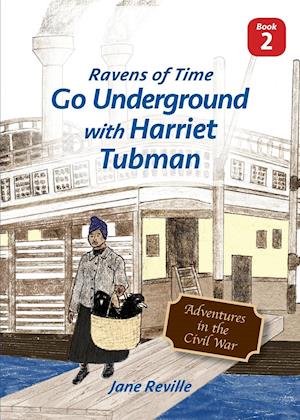 Ravens of Time Go Underground with Harriet Tubman