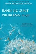 Banii nu sunt problema, tu e¿ti (Money Isn't the Problem, You Are - Romanian)