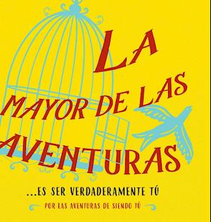 La mayor de las aventuras...es ser verdaderamente tú