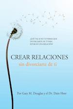 Crear relaciones sin divorciarte de ti (Spanish)