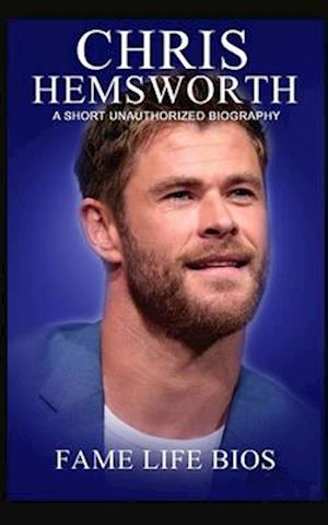 Chris Hemsworth: A Short Unauthorized Biography