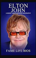 Elton John: A Short Unauthorized Biography 