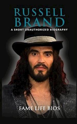 Russell Brand: A Short Unauthorized Biography