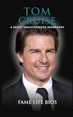 Tom Cruise: A Short Unauthorized Biography 