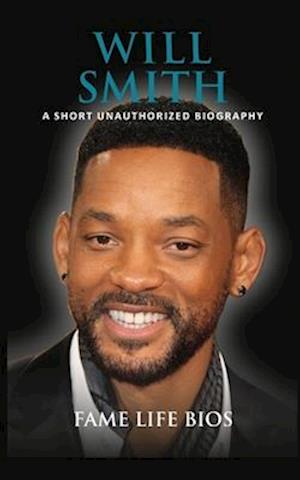 Will Smith: A Short Unauthorized Biography