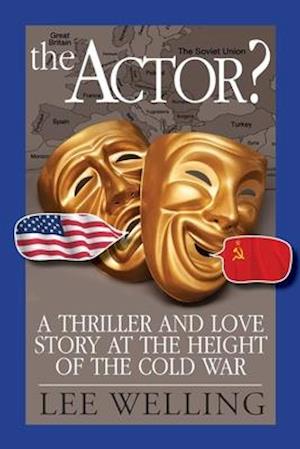 The Actor? a Thriller and Love Story at the Height of the Cold War