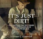 It's Just Dirt! the Historic Art Potteries of North Carolina's Seagrove Region