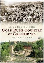 A Guide to the Gold Rush Country of California