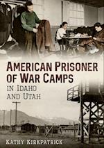 American Prisoner of War Camps in Idaho and Utah