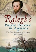 Ralegh's Pirate Colony in America