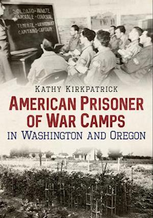 American Prisoner of War Camps in Washington and Oregon