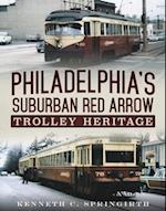 Philadelphia's Suburban Red Arrow Trolley Heritage