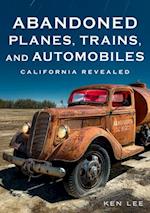 Abandoned Planes, Trains, and Automobiles