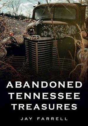 Abandoned Tennessee Treasures