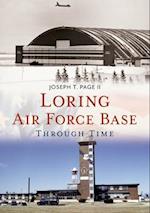 Loring Air Force Base Through Time