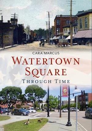 Watertown Square Through Time