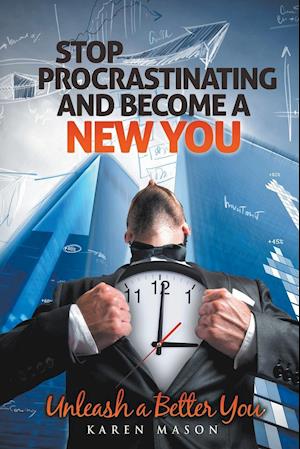 Stop Procrastinating and Become a New You