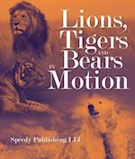 Lions, Tigers And Bears In Motion