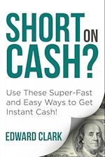 Short on Cash? Use These Super-Fast and Easy Ways to Get Instant Cash!