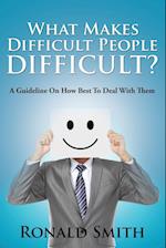 What Makes Difficult People Difficult?