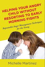 Helping Your Angry Child Without Resorting To Early Morning Fights