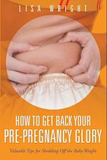How to Get Back Your Pre-Pregnancy Glory