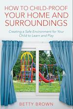 How to Child-Proof Your Home and Surroundings