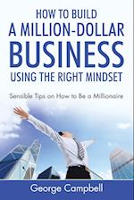 How to Build a Million-Dollar Business Using the Right Mindset