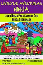 Livro De Aventuras Ninja: Livro Ninja Para Crianças Com Banda Desenhada