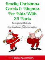 Smelly Christmas Carols & Rhymes For Kids With 25 Farts: Farting Advent Calendar