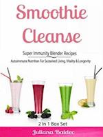 Smoothie Cleanse: Super Immunity Blender Recipes