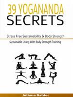 39 Yogananda Secrets: Stress Free Sustainability, Body Strength & Healing